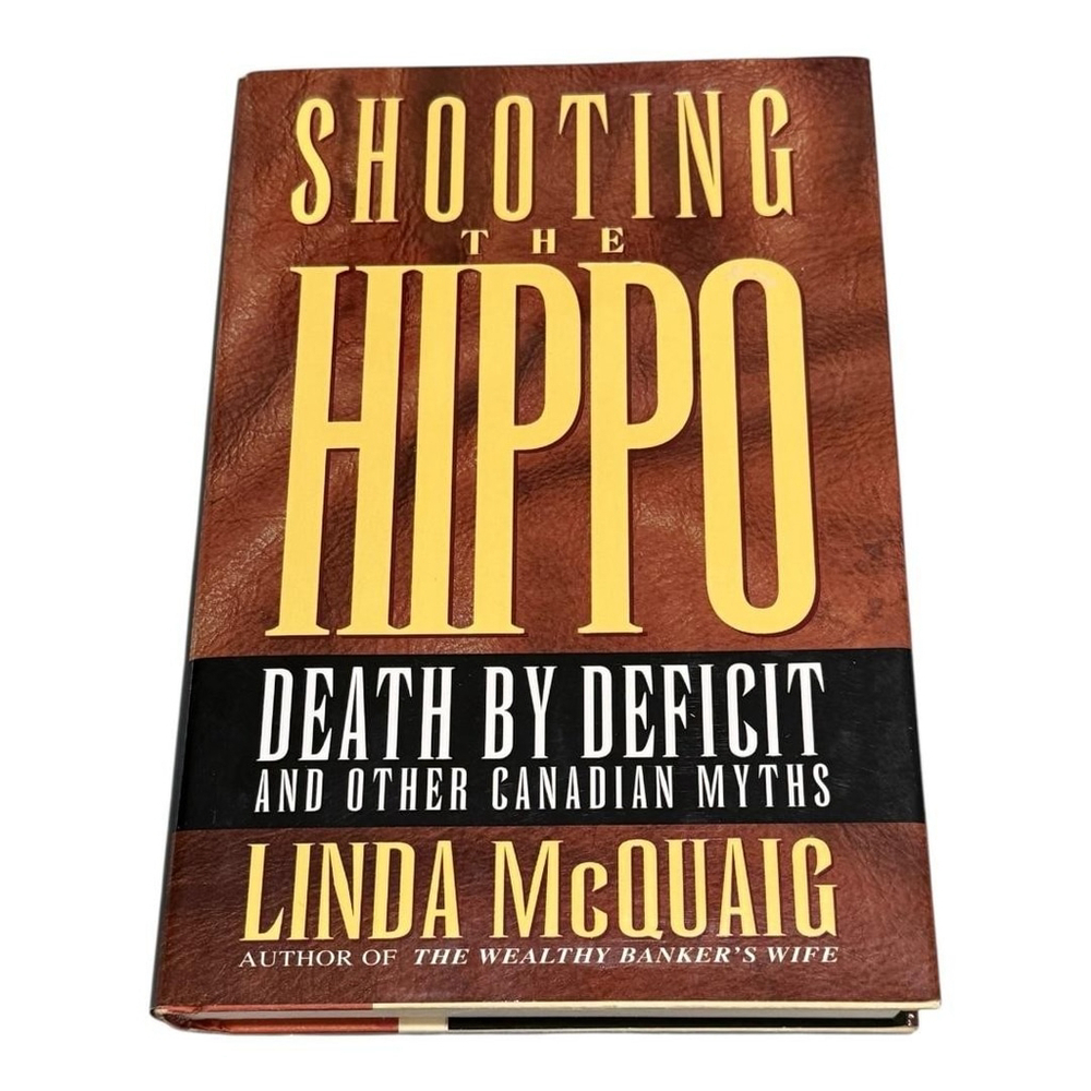 Vintage Shooting The Hippo Linda McQuaig Deficit Canadian Politics Hardcover